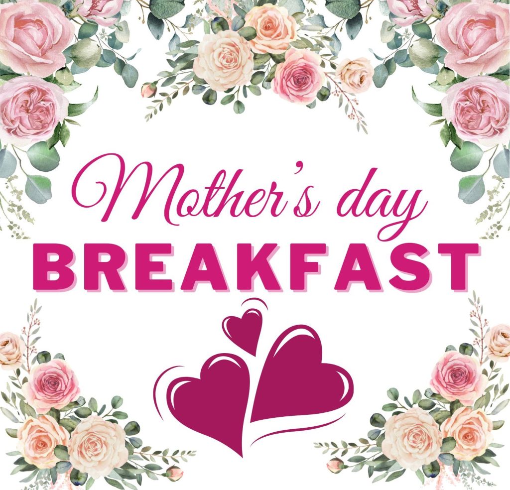 Text reads "Mother's day BREAKFAST" in pink lettering, surrounded by pink, peach, and white roses with green leaves. Two large stylized hearts and one small heart are below the text.
