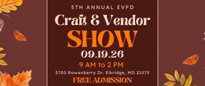 Brown flyer with fall leaves and fruits, announcing the 5th Annual EVFD Craft & Vendor Show on 09.19.26, 9 AM–2 PM, at 5700 Rowanberry Dr, Elkridge, MD. Free admission.